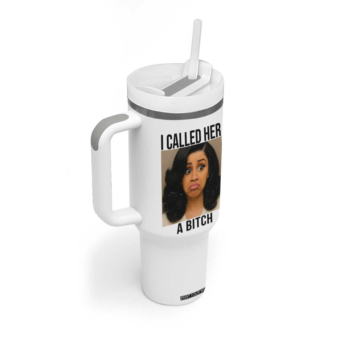 Funny Doll Face Meme Tumbler With Handle I Called Her A Bitch TS14 Print Your Wear
