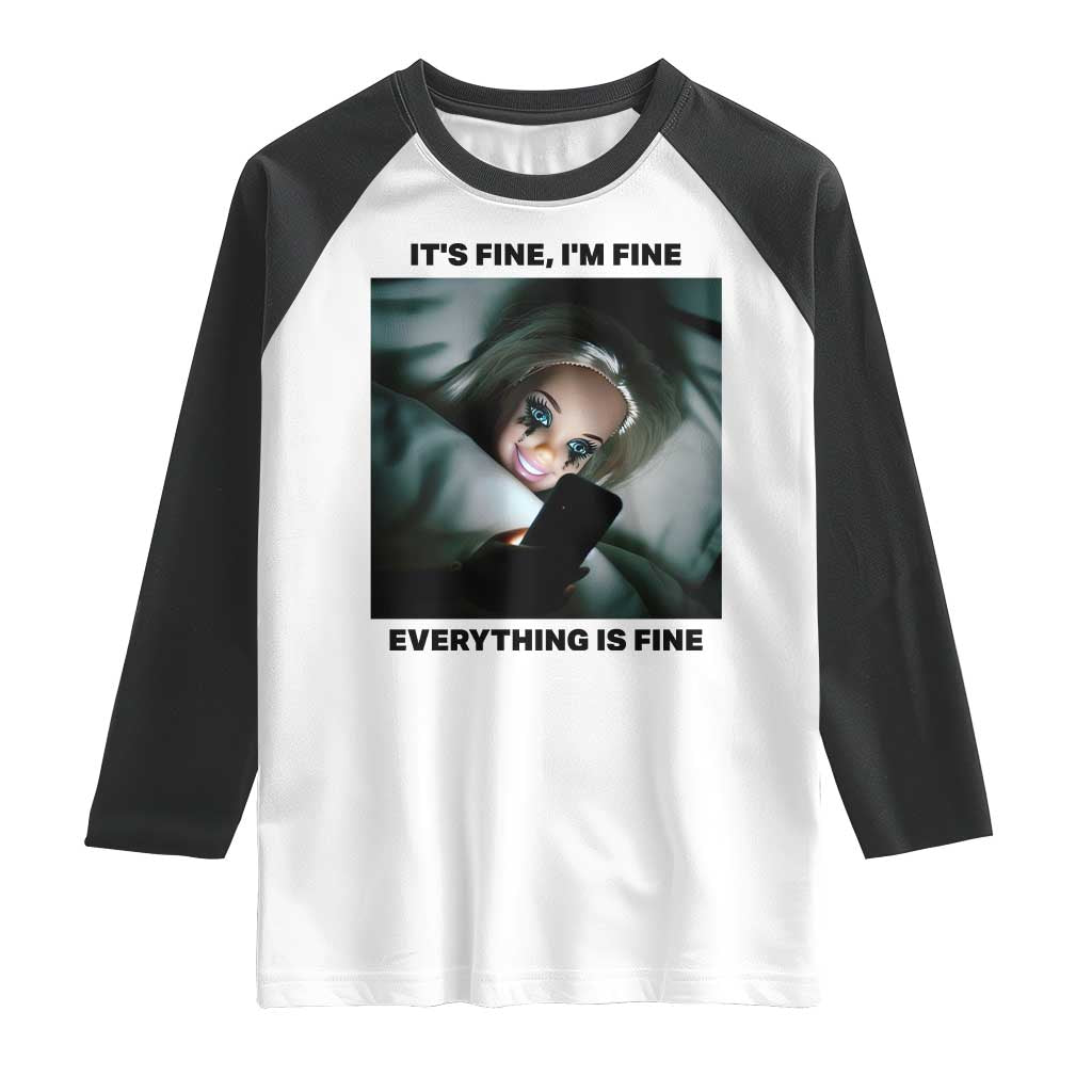 Funny Distressed Doll Face Meme Raglan Shirt It Is Fine I Am Fine Everything Is Fine TS14 White Black Print Your Wear