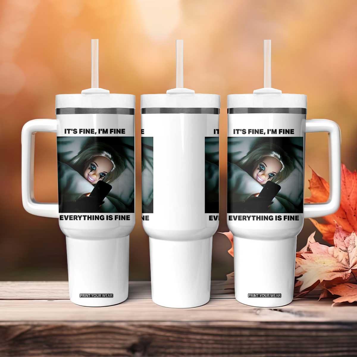 Funny Distressed Doll Face Meme Tumbler With Handle It Is Fine I Am Fine Everything Is Fine TS14 Print Your Wear