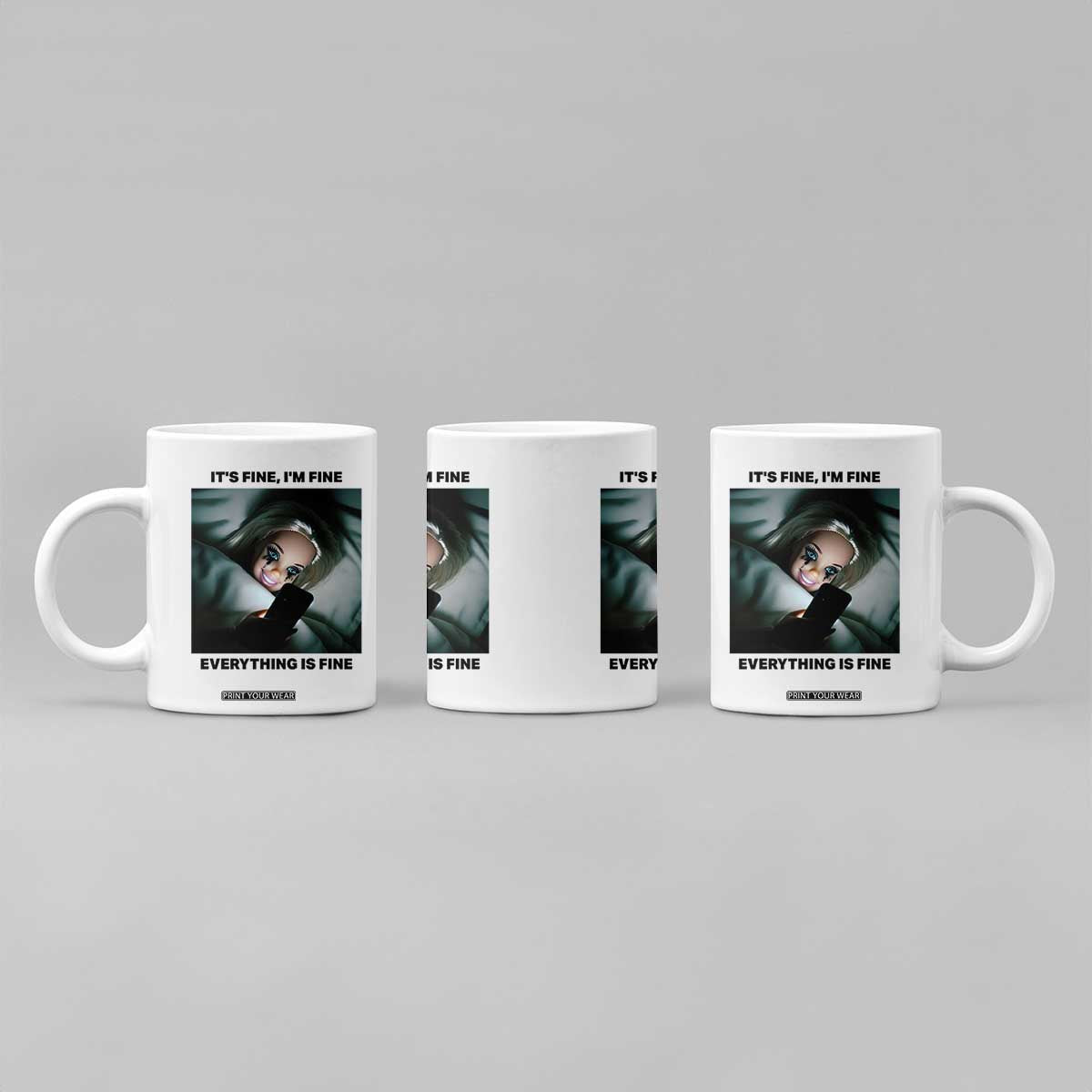 Funny Distressed Doll Face Meme Coffee Mug It Is Fine I Am Fine Everything Is Fine TS14 Print Your Wear