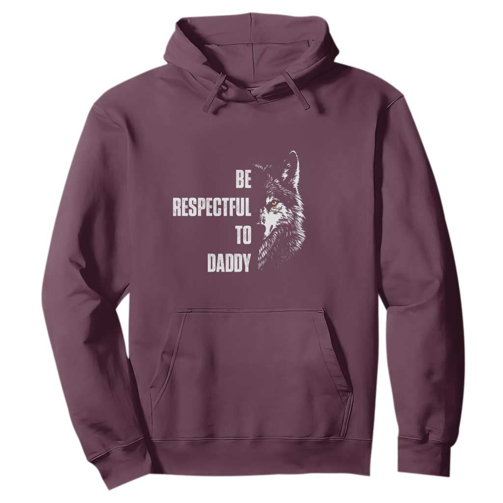 Funny Wolf Hoodie Be Respectful To Daddy TS14 Maroon Print Your Wear