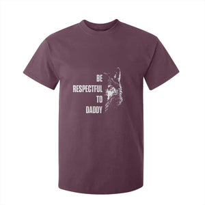Funny Wolf T Shirt For Kid Be Respectful To Daddy TS14 Maroon Print Your Wear