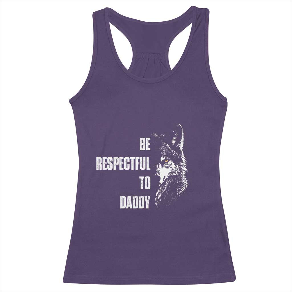 Funny Wolf Racerback Tank Top Be Respectful To Daddy TS14 Purple Print Your Wear