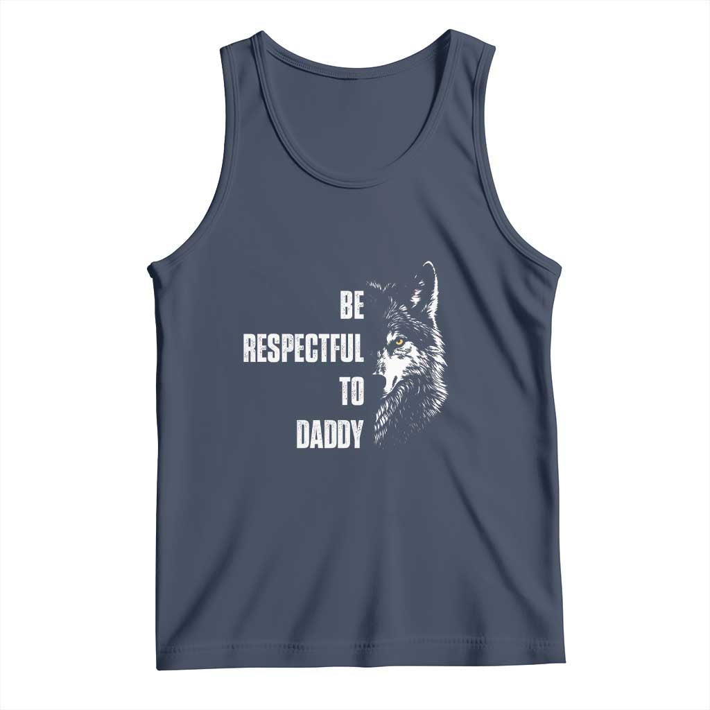 Funny Wolf Tank Top Be Respectful To Daddy TS14 Navy Print Your Wear