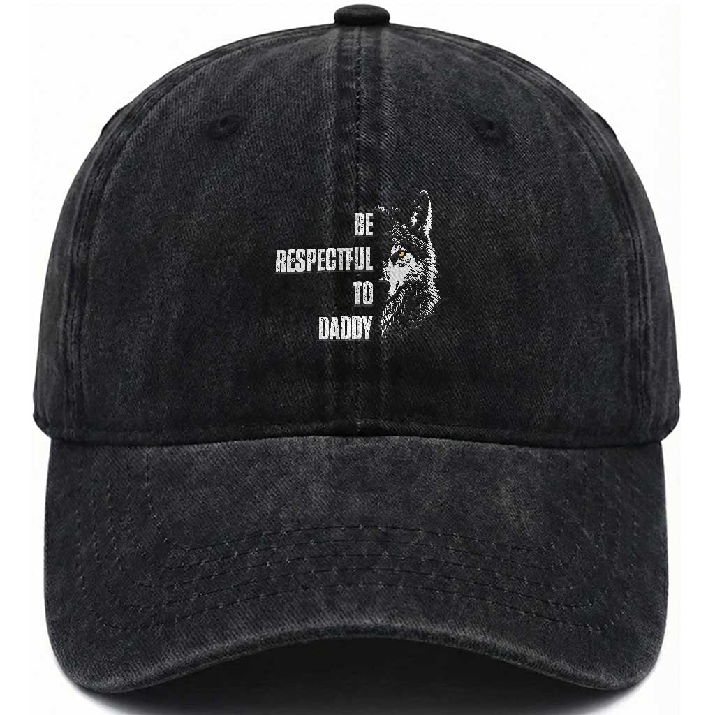 Funny Wolf Washed Cotton Baseball Cap Be Respectful To Daddy TS14 Washed Cap Universal Fit Black Print Your Wear