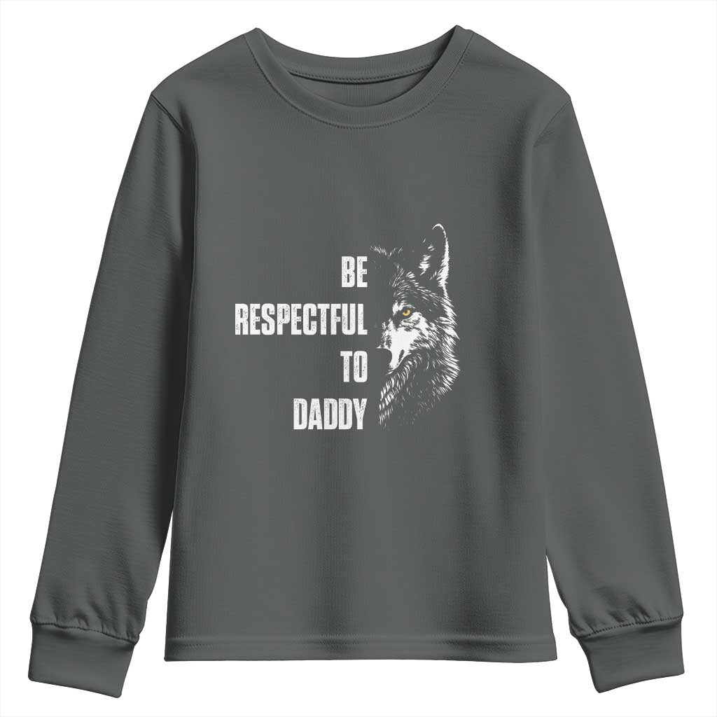 Funny Wolf Youth Sweatshirt Be Respectful To Daddy TS14 Dark Heather Print Your Wear