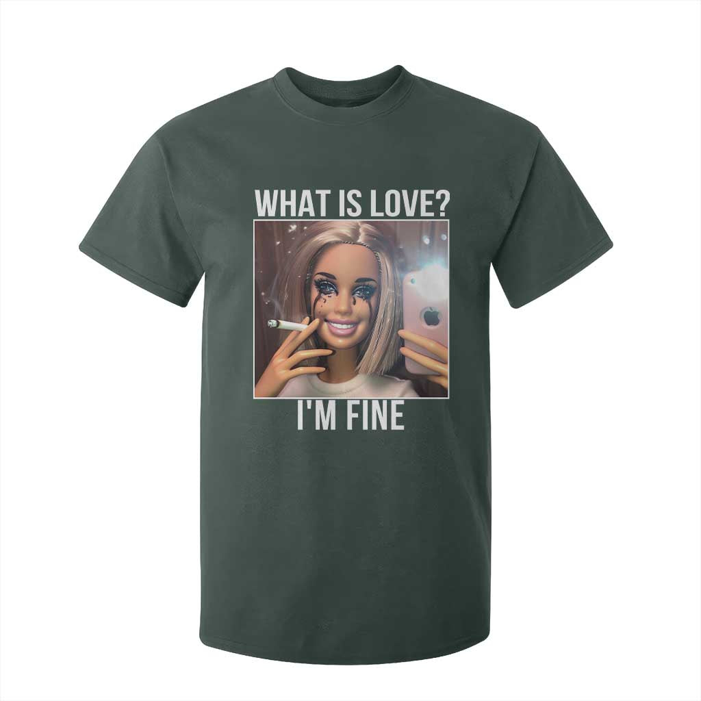 Doll Smoking Selfie Meme T Shirt For Kid What Is Love I Am Fine TS14 Dark Forest Green Print Your Wear