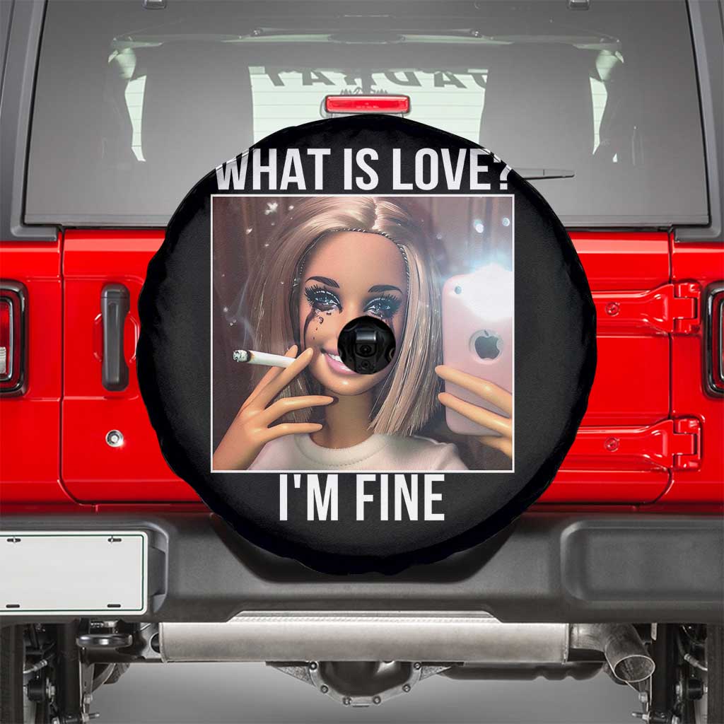 Doll Smoking Selfie Meme Spare Tire Cover What Is Love I Am Fine TS14 Black Print Your Wear