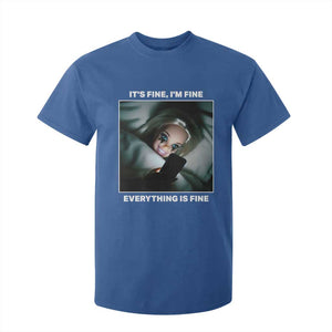 Funny Doll Face Meme T Shirt For Kid It Is Fine I Am Fine Everything Is Fine TS14 Royal Blue Print Your Wear