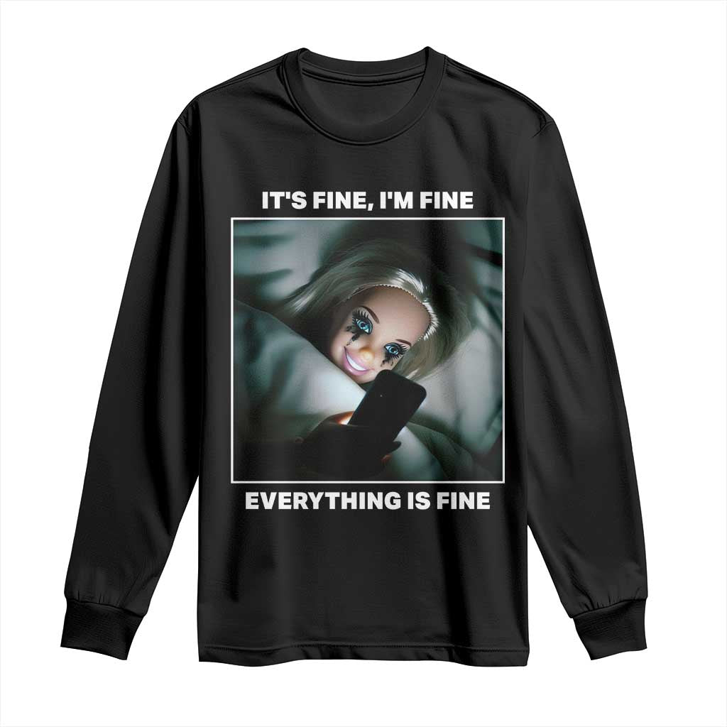 Funny Doll Face Meme Long Sleeve Shirt It Is Fine I Am Fine Everything Is Fine TS14 Black Print Your Wear