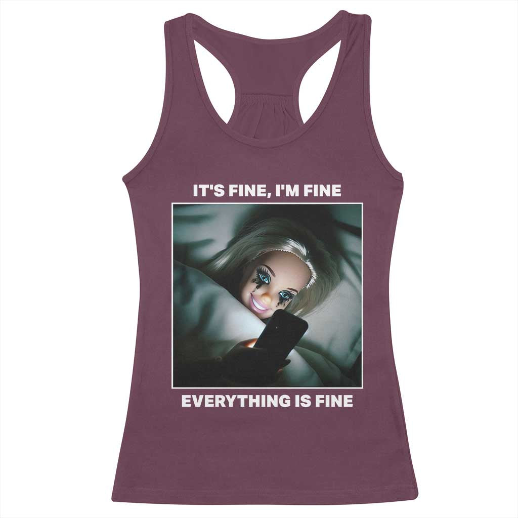 Funny Doll Face Meme Racerback Tank Top It Is Fine I Am Fine Everything Is Fine TS14 Maroon Print Your Wear