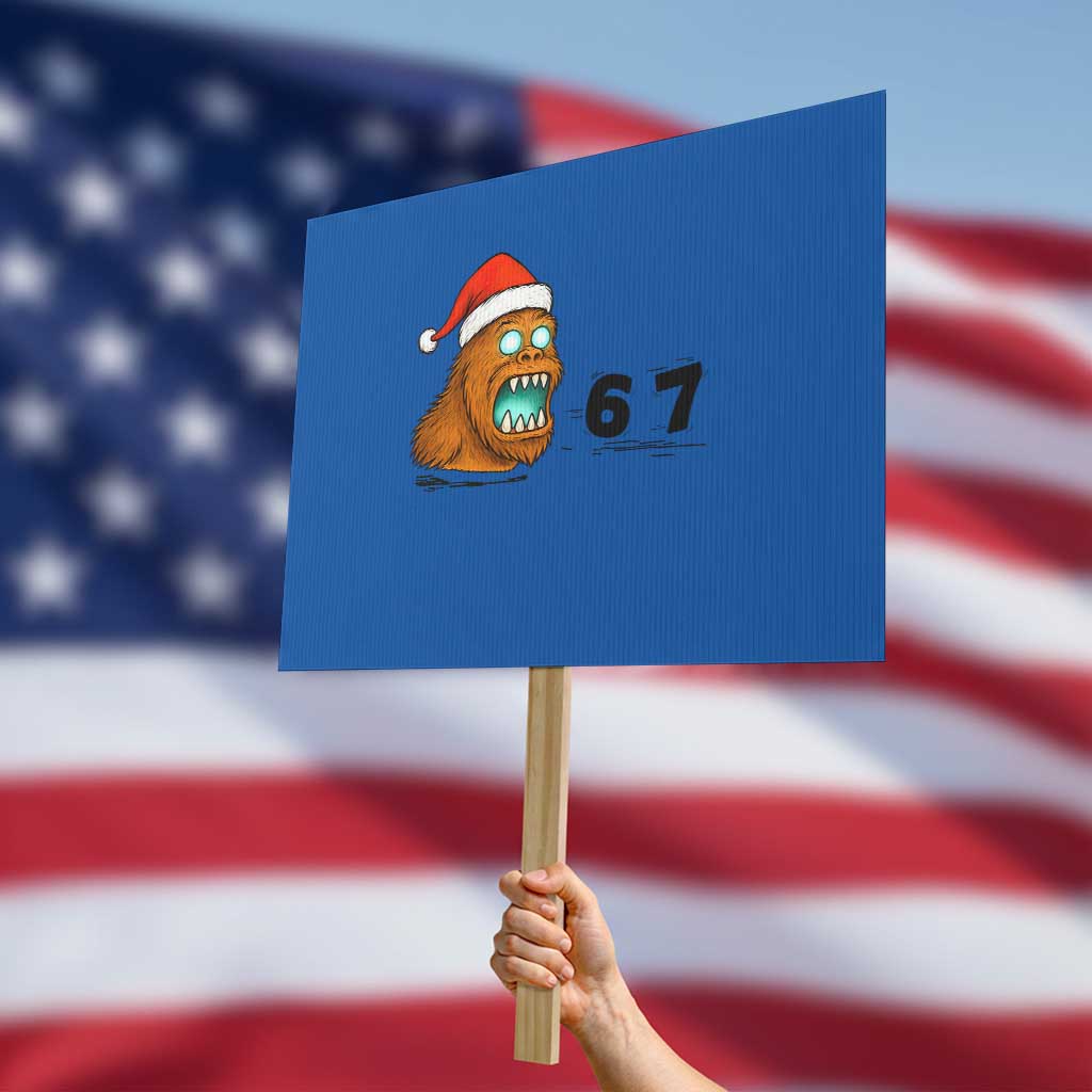 67 Six Seven Protest Sign Funny Bigfoot Christmas TS14 Horizontal 18