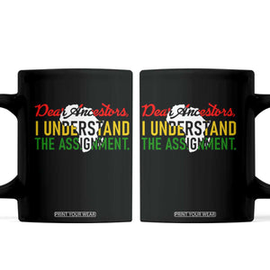 Black History Coffee Mug Dear Ancestors I Understand The Assignment TS14 Black Print Your Wear