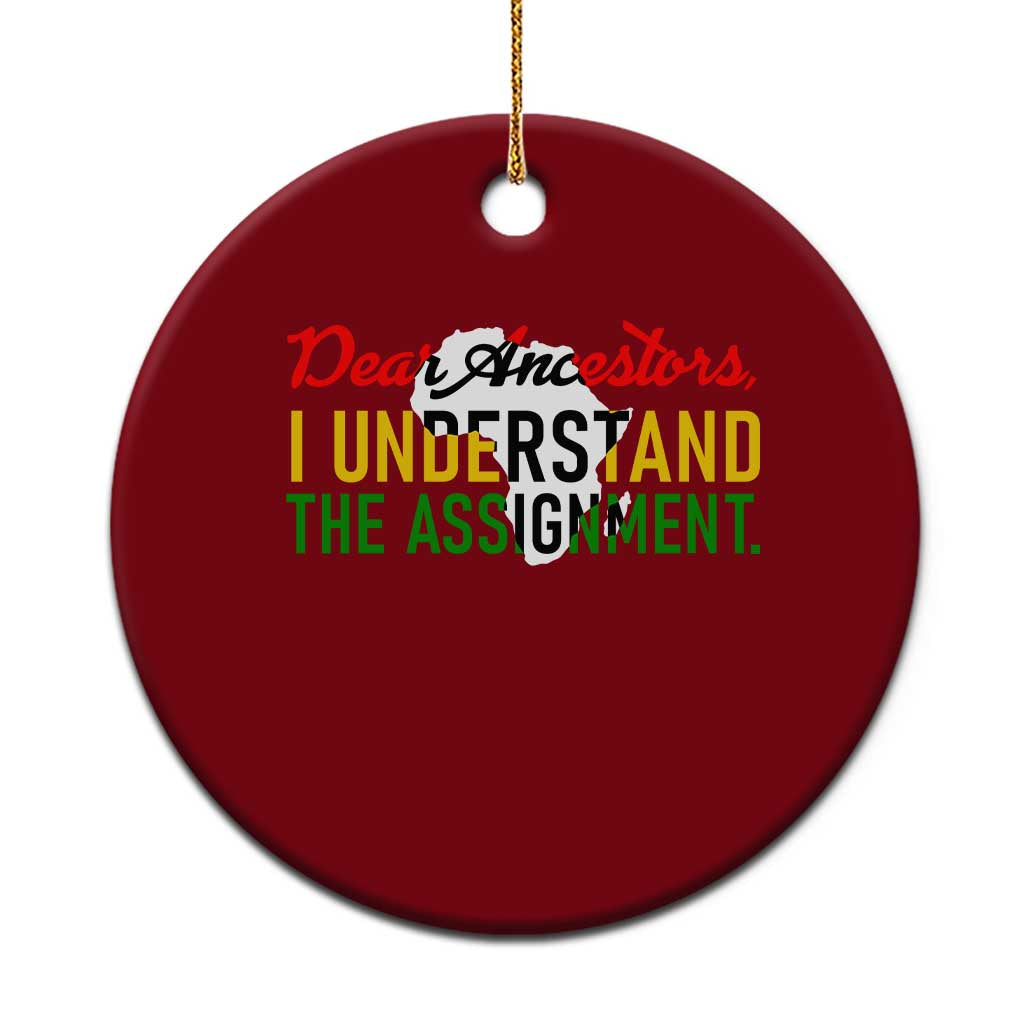 Black History Ceramic Ornament Dear Ancestors I Understand The Assignment TS14 1pc Red Print Your Wear
