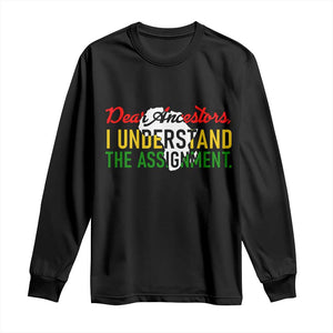 Black History Long Sleeve Shirt Dear Ancestors I Understand The Assignment TS14 Black Print Your Wear