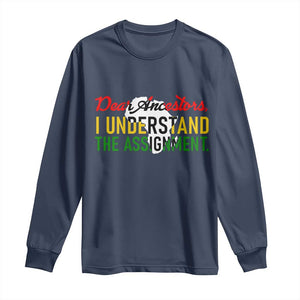 Black History Long Sleeve Shirt Dear Ancestors I Understand The Assignment TS14 Navy Print Your Wear