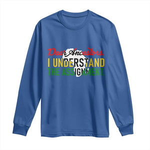 Black History Long Sleeve Shirt Dear Ancestors I Understand The Assignment TS14 Royal Blue Print Your Wear