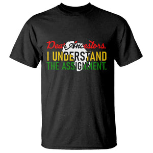 Black History T Shirt Dear Ancestors I Understand The Assignment TS14 Black Print Your Wear