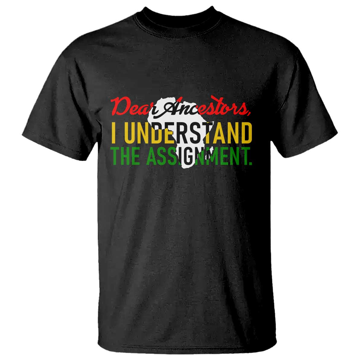 Black History T Shirt Dear Ancestors I Understand The Assignment TS14 Black Print Your Wear