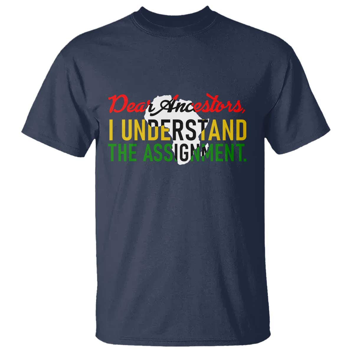 Black History T Shirt Dear Ancestors I Understand The Assignment TS14 Navy Print Your Wear