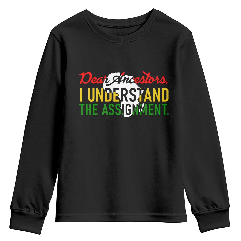 Black History Youth Sweatshirt Dear Ancestors I Understand The Assignment TS14 Black Print Your Wear