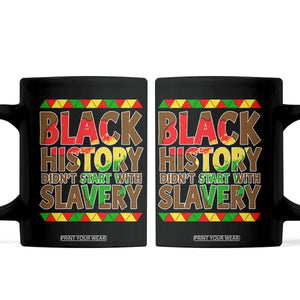 Black History Month Coffee Mug Black History Month Didn't Start With Slavery TS14 Black Print Your Wear