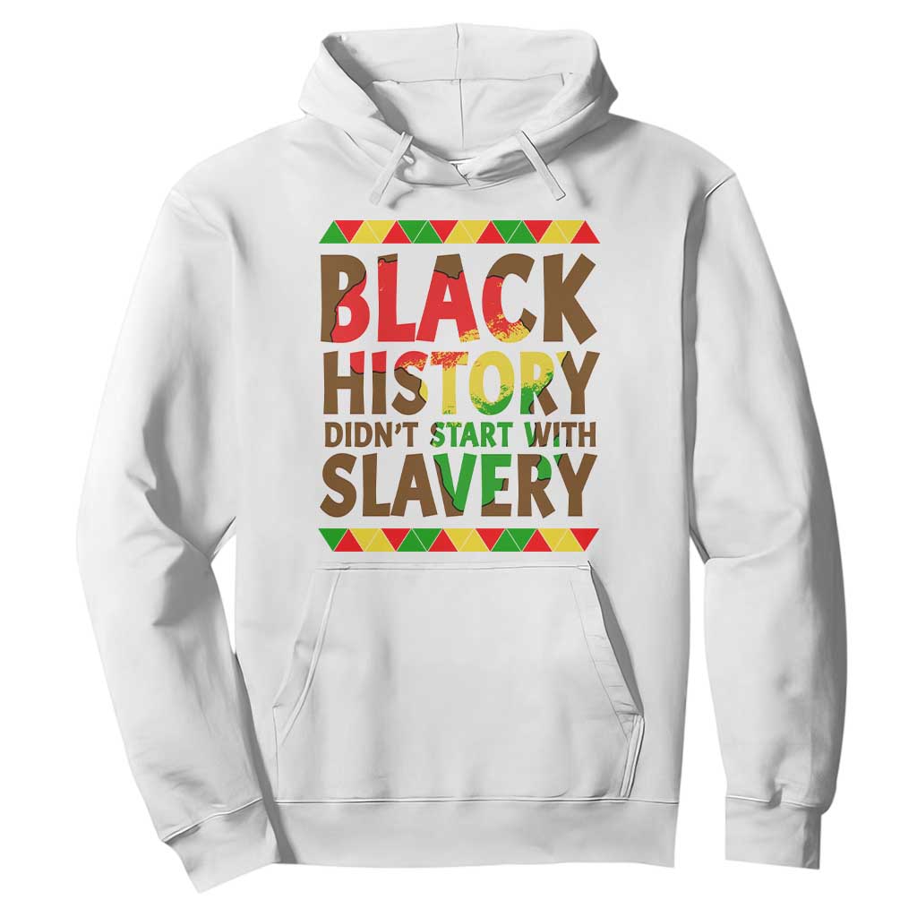 Black History Month Hoodie Black History Month Didn't Start With Slavery TS14 White Print Your Wear