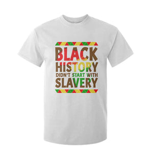 Black History Month T Shirt For Kid Black History Month Didn't Start With Slavery TS14 White Print Your Wear
