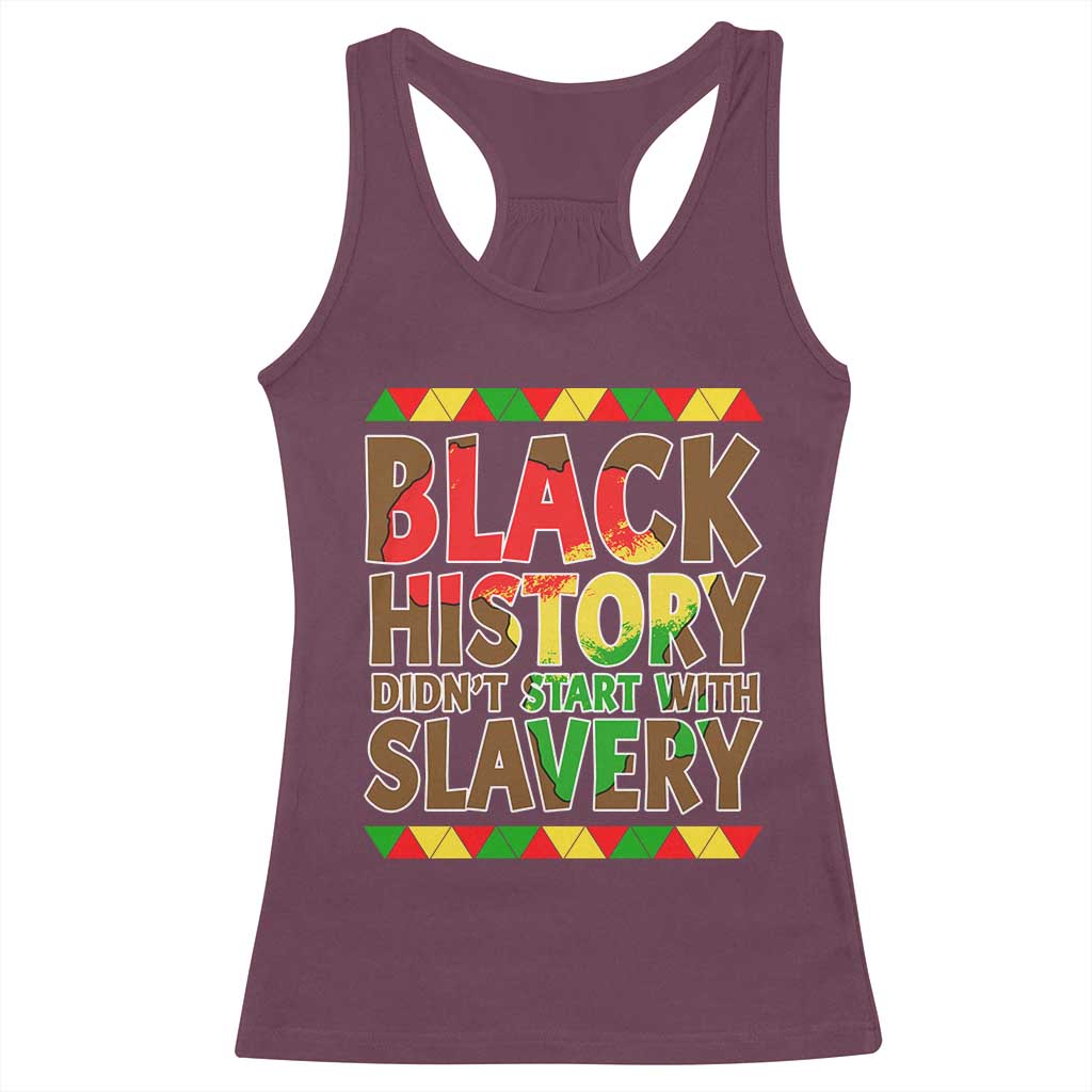 Black History Month Racerback Tank Top Black History Month Didn't Start With Slavery TS14 Maroon Print Your Wear