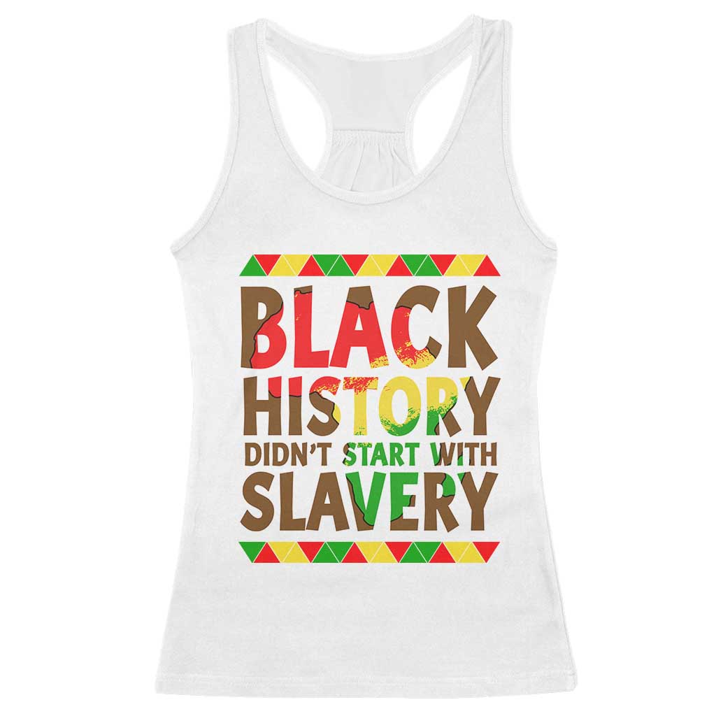 Black History Month Racerback Tank Top Black History Month Didn't Start With Slavery TS14 White Print Your Wear