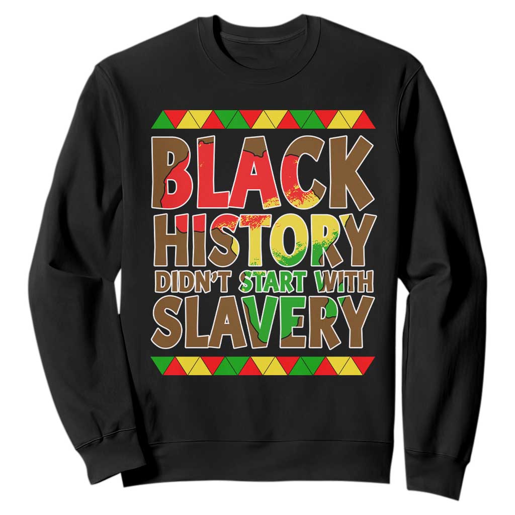 Black History Month Sweatshirt Black History Month Didn't Start With Slavery TS14 Black Print Your Wear