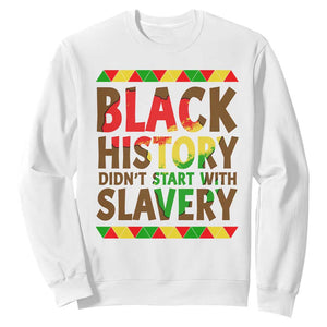 Black History Month Sweatshirt Black History Month Didn't Start With Slavery TS14 White Print Your Wear