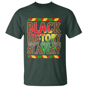 Black History Month T Shirt Black History Month Didn't Start With Slavery TS14 Dark Forest Green Print Your Wear