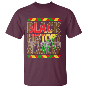 Black History Month T Shirt Black History Month Didn't Start With Slavery TS14 Maroon Print Your Wear