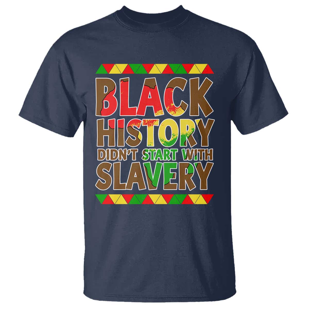 Black History Month T Shirt Black History Month Didn't Start With Slavery TS14 Navy Print Your Wear