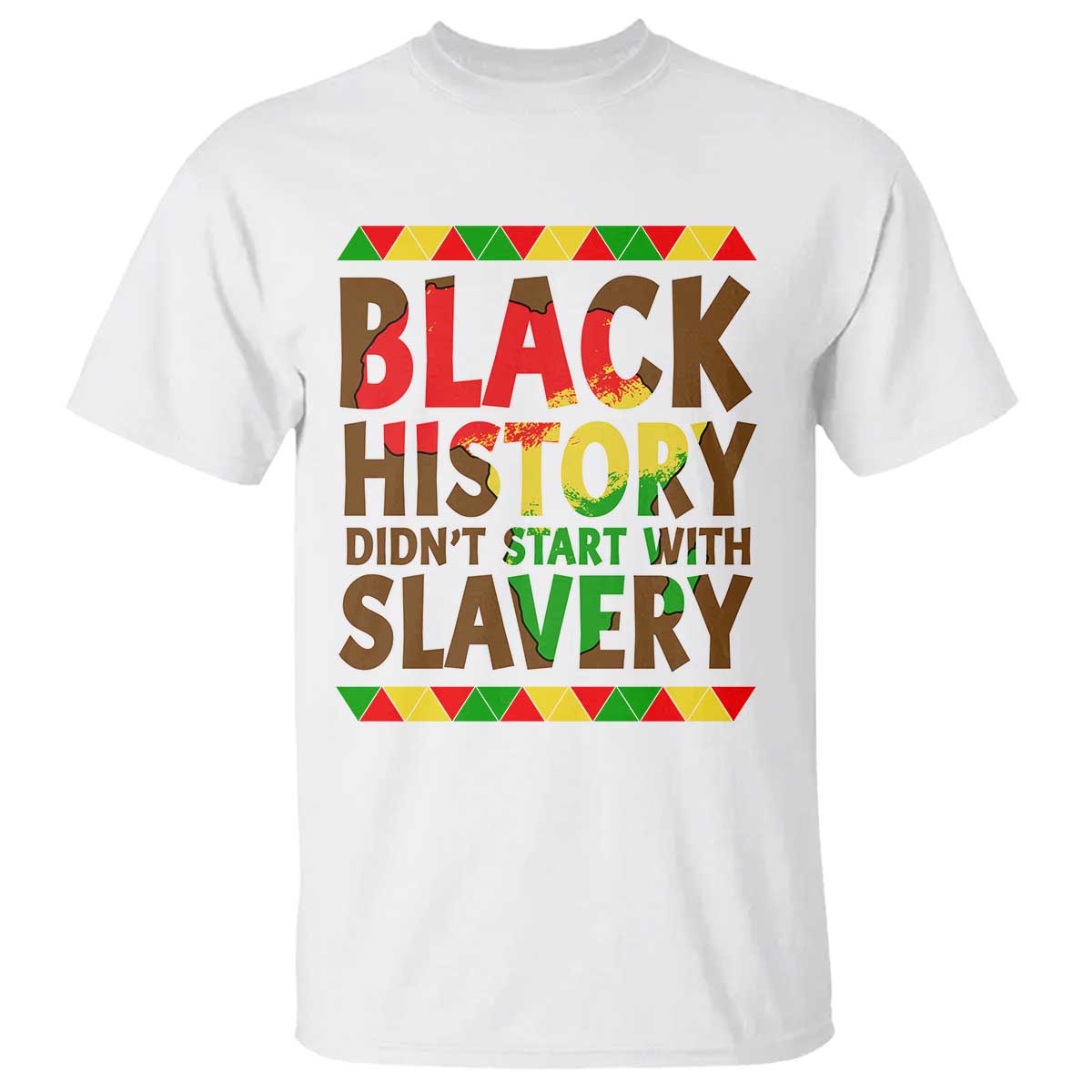 Black History Month T Shirt Black History Month Didn't Start With Slavery TS14 White Print Your Wear