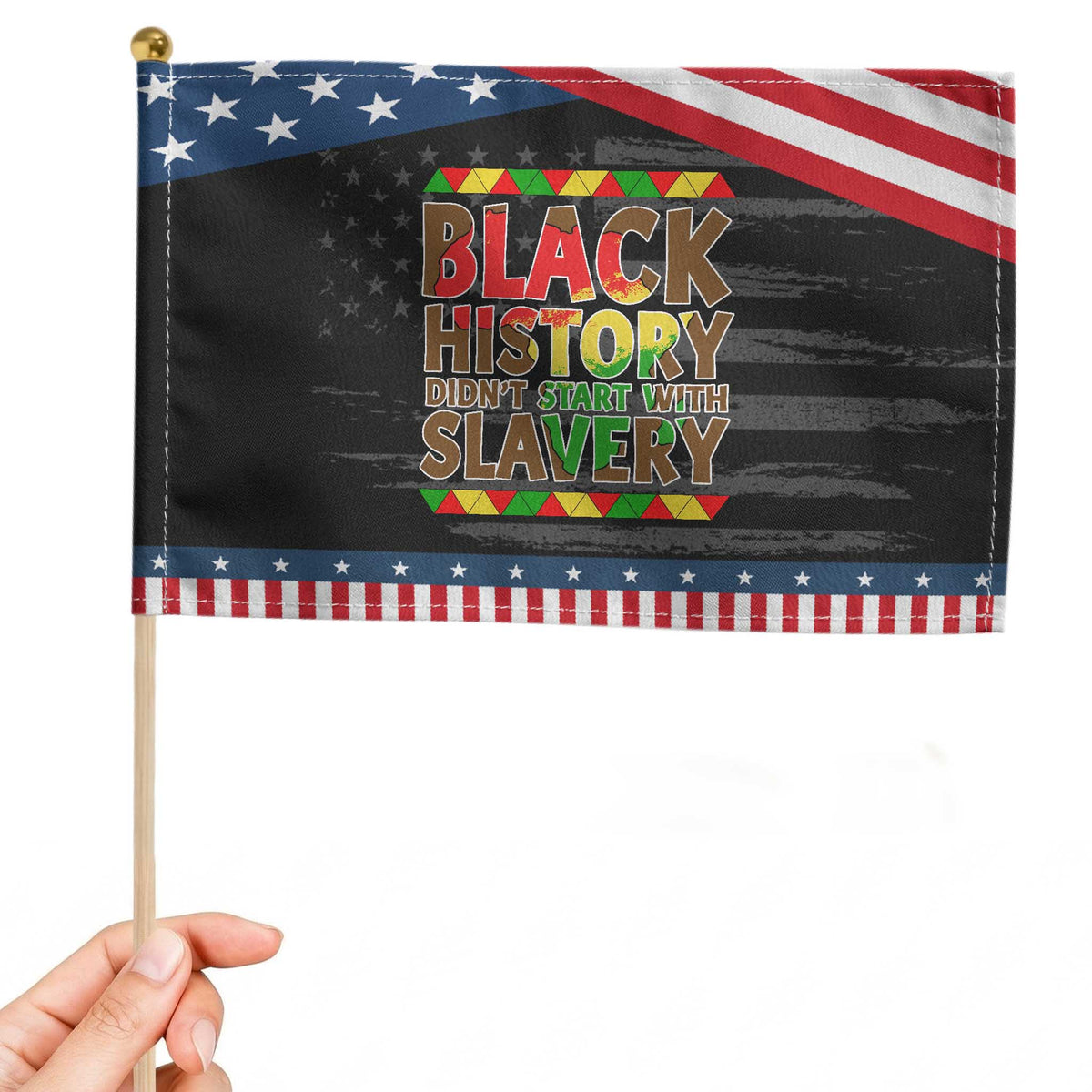 Black History Month Patriotic Handheld Flag Black History Month Didn't Start With Slavery TS14 Distressed 8.2