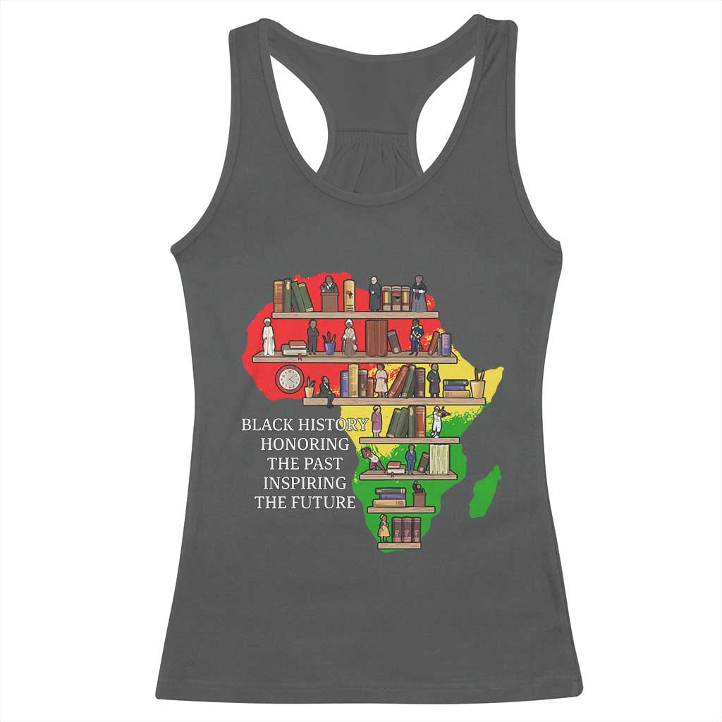 Black History Teacher Racerback Tank Top Black History Honoring The Past Inspiring The Future TS14 Dark Heather Print Your Wear