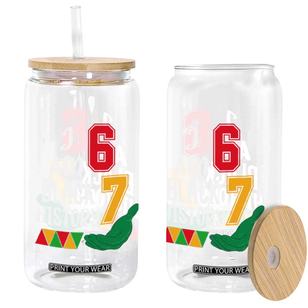 Funny Six Seven African American Glass Can Black History Month TS14 Print Your Wear
