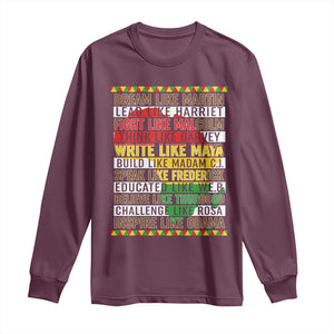 Black History Month Long Sleeve Shirt Dream Like Martin Lead Like Harriet TS14 Maroon Print Your Wear