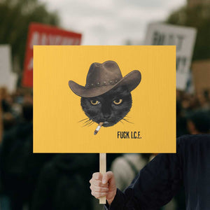 Funny Cowboy Cat Smoking Anti ICE Protest Meme Protest Sign TS14 Horizontal 18" × 24" Yellow Print Your Wear