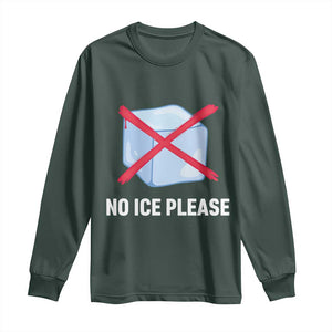 No Ice Please Long Sleeve Shirt Ice Cube Anti ICE Deportation Human Rights Protest TS14 Dark Forest Green Print Your Wear