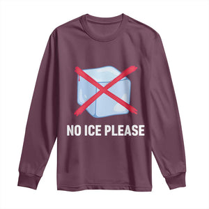 No Ice Please Long Sleeve Shirt Ice Cube Anti ICE Deportation Human Rights Protest TS14 Maroon Print Your Wear