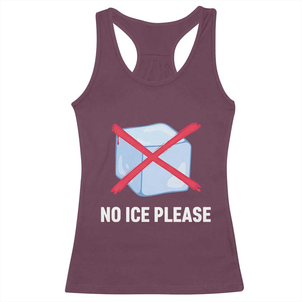No Ice Please Racerback Tank Top Ice Cube Anti ICE Deportation Human Rights Protest TS14 Maroon Print Your Wear