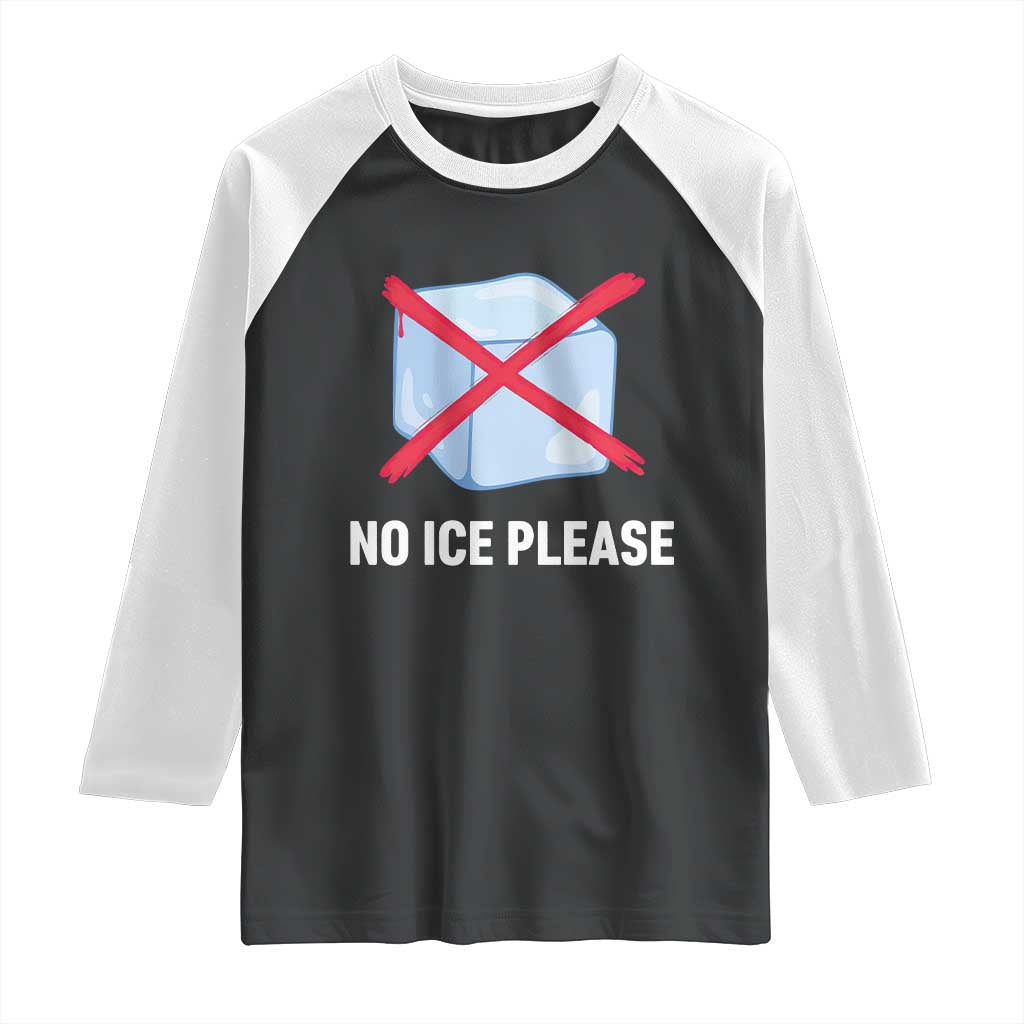 No Ice Please Raglan Shirt Ice Cube Anti ICE Deportation Human Rights Protest TS14 Black White Print Your Wear