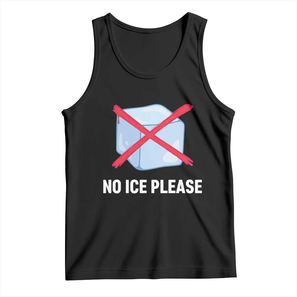 No Ice Please Tank Top Ice Cube Anti ICE Deportation Human Rights Protest TS14 Black Print Your Wear