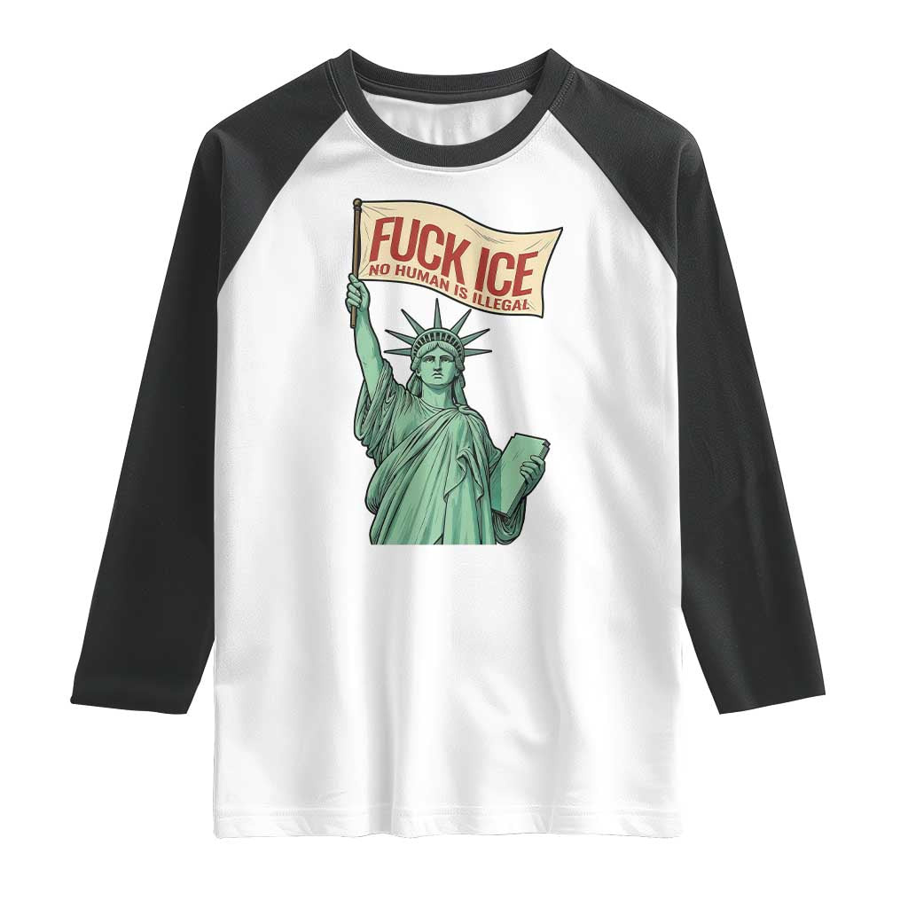 Fck Ice No Human Is Illegal Raglan Shirt Statue of Liberty Anti ICE Immigration Human Rights Protest TS14 White Black Print Your Wear