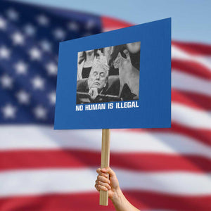 No Human Is Illegal Protest Sign Funny Cat Anti ICE Meme TS14 Horizontal 18" × 24" Blue Print Your Wear