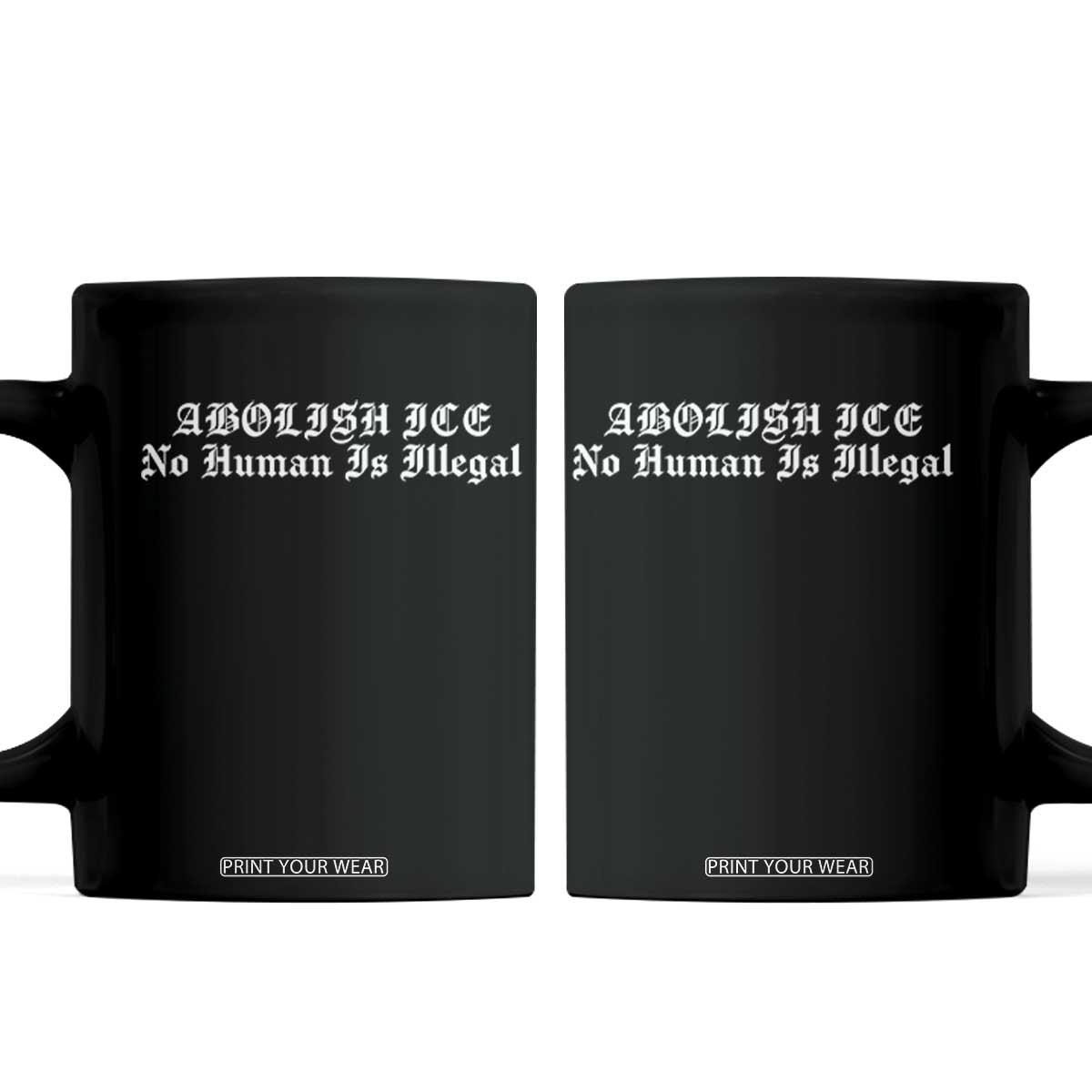 Abolish Ice No Human Is Illegal Coffee Mug Anti ICE Immigration Deportation Human Rights Protest TS14 Black Print Your Wear