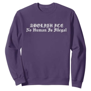 Abolish Ice No Human Is Illegal Sweatshirt Anti ICE Immigration Deportation Human Rights Protest TS14 Purple Print Your Wear